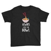 Always Lick The Bowl Funny Vietnamese Pho Soup T Shirt Youth Tee | Artistshot