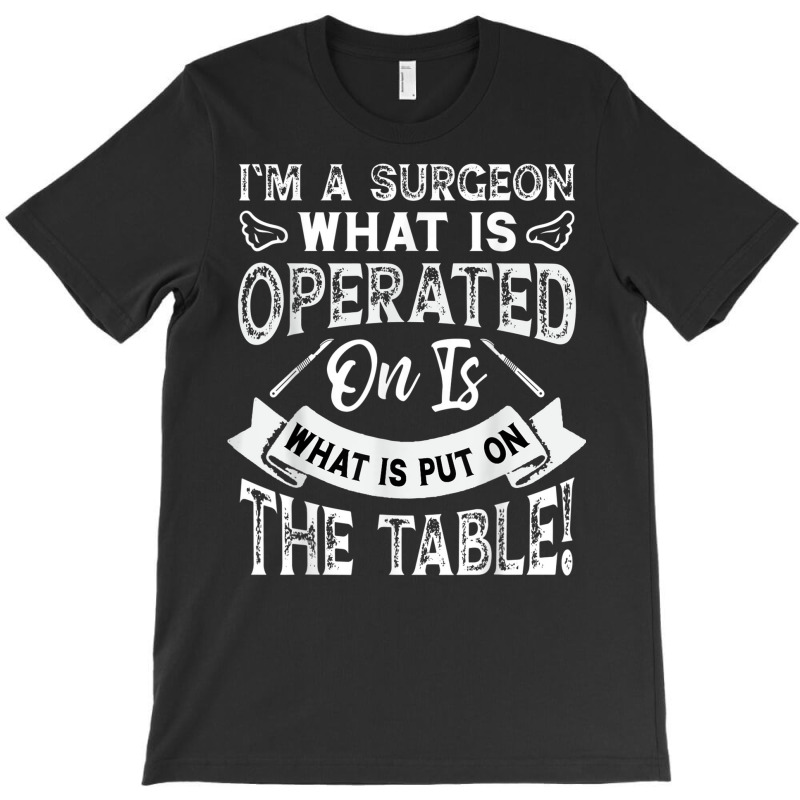 Operate What Is On The Table T-shirt | Artistshot