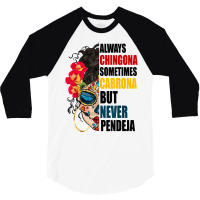 Always Chingona Sometimes Cabrona But Never Pendeja Movement T Shirt 3/4 Sleeve Shirt | Artistshot