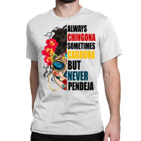 Always Chingona Sometimes Cabrona But Never Pendeja Movement T Shirt Classic T-shirt | Artistshot