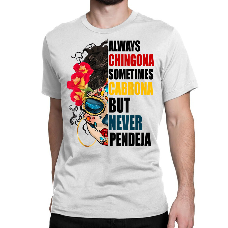 Always Chingona Sometimes Cabrona But Never Pendeja Movement T Shirt Classic T-shirt by puetzee | Artistshot