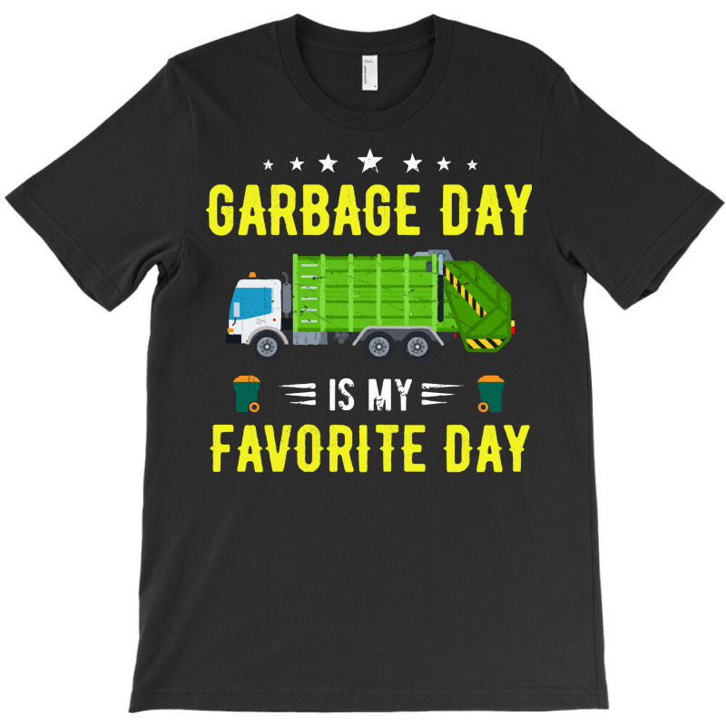 Garbage Day Truck T  Shirt Garbage Day Is My Favorite Day Sanitation W T-shirt | Artistshot