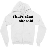 That’s What She Said Zipper Hoodie | Artistshot