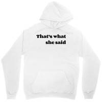 That’s What She Said Unisex Hoodie | Artistshot