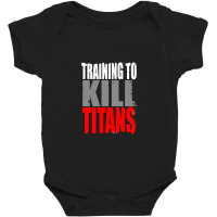 Training To Kill Titans , Titan Baby Bodysuit | Artistshot