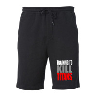 Training To Kill Titans , Titan Fleece Short | Artistshot