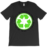 Recycle Become An Organ Donor Organ Donation Black And Green T Shirt T-shirt | Artistshot