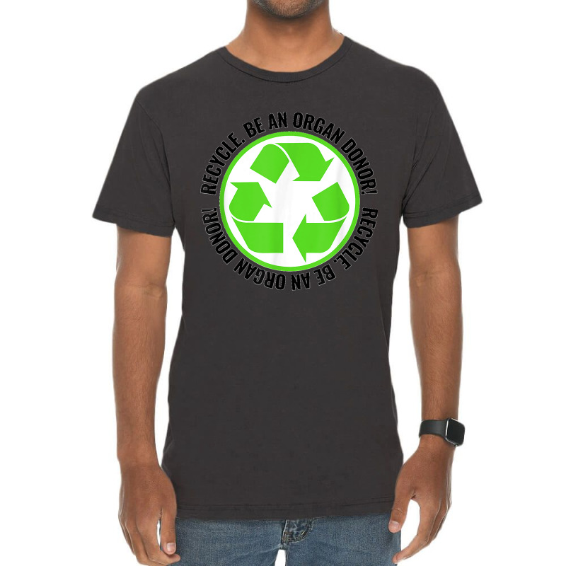 Recycle Become An Organ Donor Organ Donation Black And Green T Shirt Vintage T-Shirt by MilesDanialMayberry | Artistshot