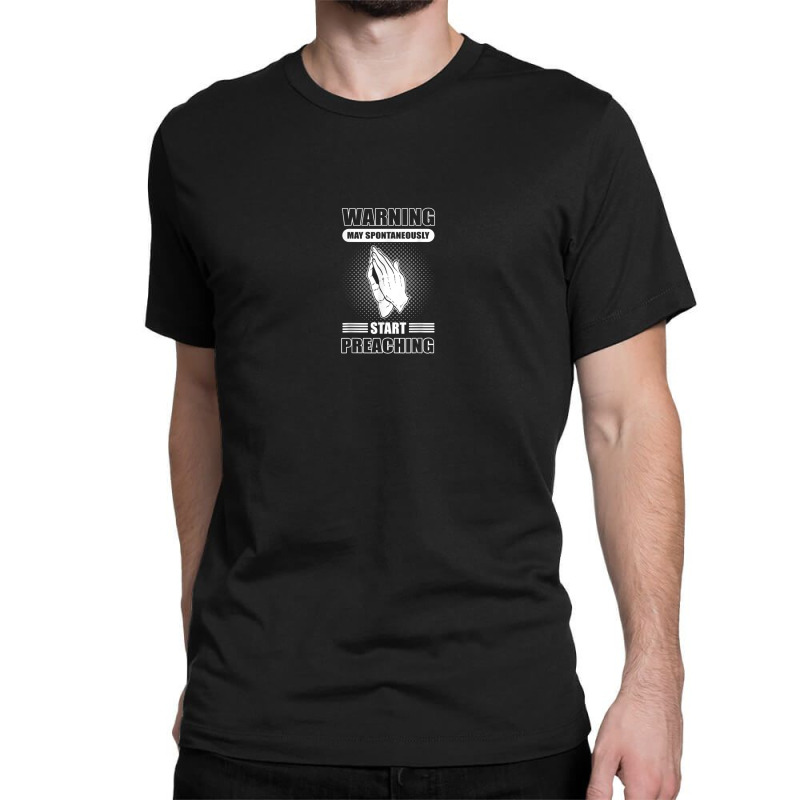 Warning May Spontaneously Start Preaching   Pastor Preacher Classic T-shirt by Tees | Artistshot