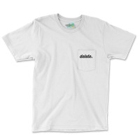 Delete T Shirt Pocket T-shirt | Artistshot