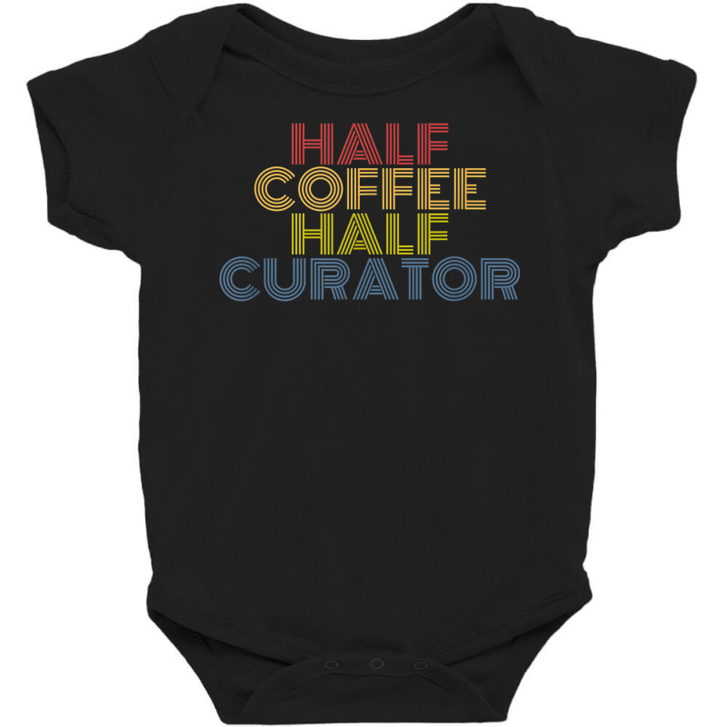 Half Curator Half Coffee Funny Saying Baby Bodysuit by Newshirt | Artistshot