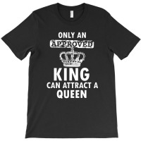 Cool Only An Approved Queen Can Attract A King T-shirt | Artistshot