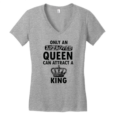 Only An Approved Queen Can Attract A King Women's V-neck T-shirt Designed By Cogentprint