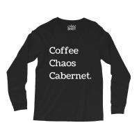 Coffee Chaos Cabernet Shirt Wine Lover Daily Routine Long Sleeve Shirts | Artistshot