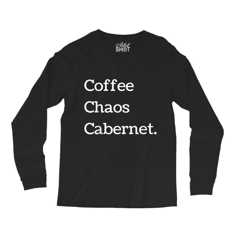 Coffee Chaos Cabernet Shirt Wine Lover Daily Routine Long Sleeve Shirts | Artistshot