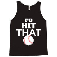 Id Hit That Baseball Tank Top | Artistshot