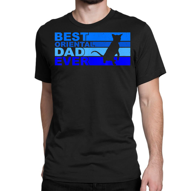 Mens Best Oriental Cat Dad Ever T Shirt Classic T-shirt | Artistshot