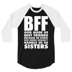 BFF GOD Made Us Best Friends Because.... 3/4 Sleeve Shirt | Artistshot