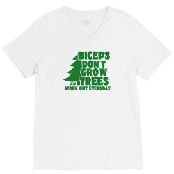 Biceps Don't Grow On Trees, Work Out Everyday V-Neck Tee | Artistshot