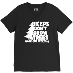 Biceps Don't Grow On Trees, Work Out Everyday V-Neck Tee | Artistshot