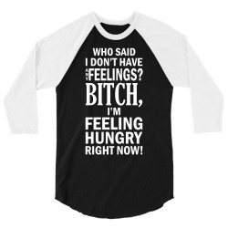 bitch, I am feeling hungry right now-white 3/4 Sleeve Shirt | Artistshot