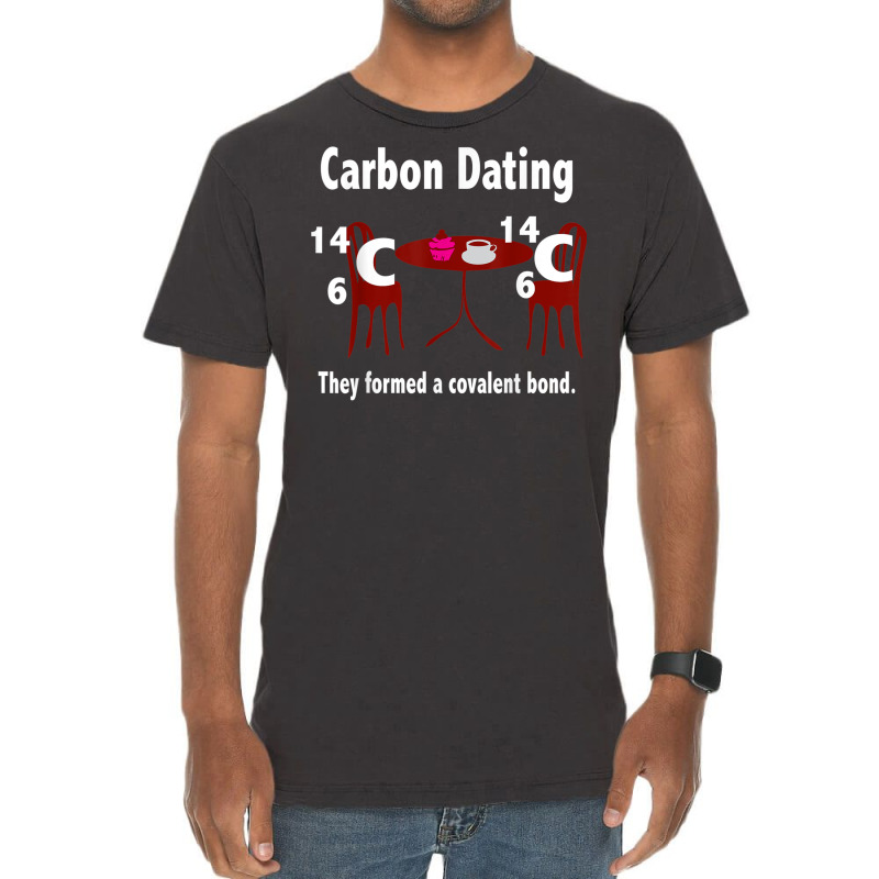 Funny Science Valentines Day T Shirt Men Women Carbon Dating Vintage T-shirt | Artistshot