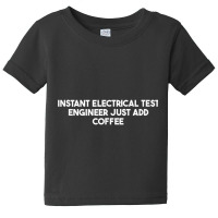 Instant Electrical Test Engineer Just Add Coffee Tank Top Baby Tee | Artistshot