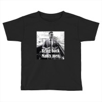 Bring Back Manly Men, Men Quotes Toddler T-shirt | Artistshot