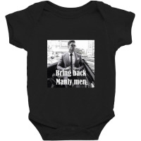 Bring Back Manly Men, Men Quotes Baby Bodysuit | Artistshot