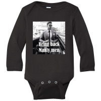 Bring Back Manly Men, Men Quotes Long Sleeve Baby Bodysuit | Artistshot