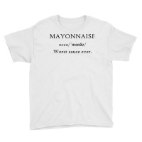 Mayonnaise Worst Sauce Ever Funny Dip Condiment T Shirt Youth Tee | Artistshot