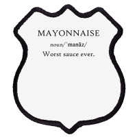 Mayonnaise Worst Sauce Ever Funny Dip Condiment T Shirt Shield Patch | Artistshot