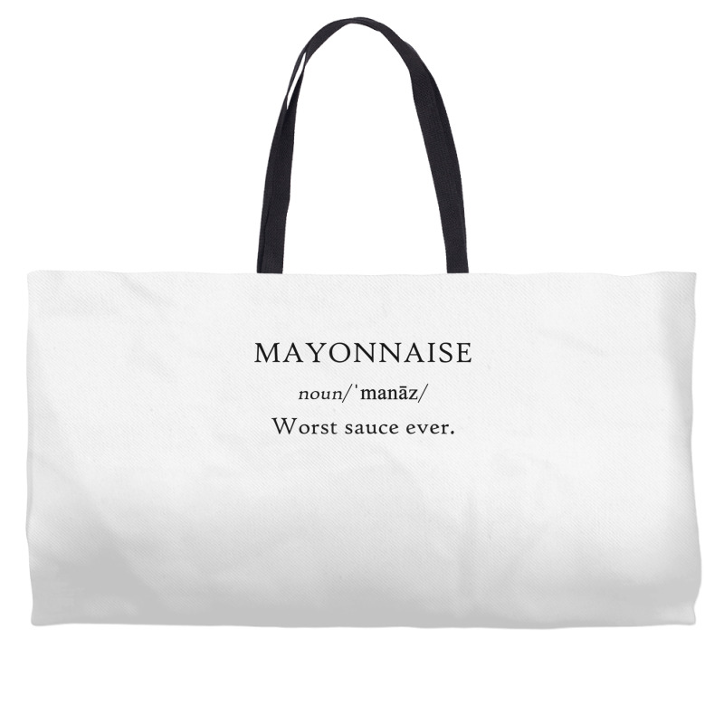 Mayonnaise Worst Sauce Ever Funny Dip Condiment T Shirt Weekender Totes | Artistshot