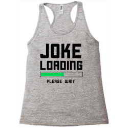 joke loading (black) Racerback Tank | Artistshot