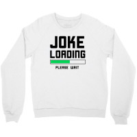 Joke Loading (black) Crewneck Sweatshirt | Artistshot
