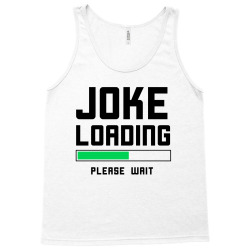joke loading (black) Tank Top | Artistshot