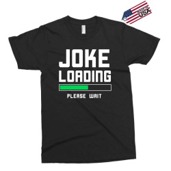 joke loading Exclusive T-shirt | Artistshot