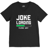 Joke Loading V-neck Tee | Artistshot