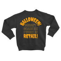 Halloween Retail Funny Work Attire T Shirt Toddler Sweatshirt | Artistshot