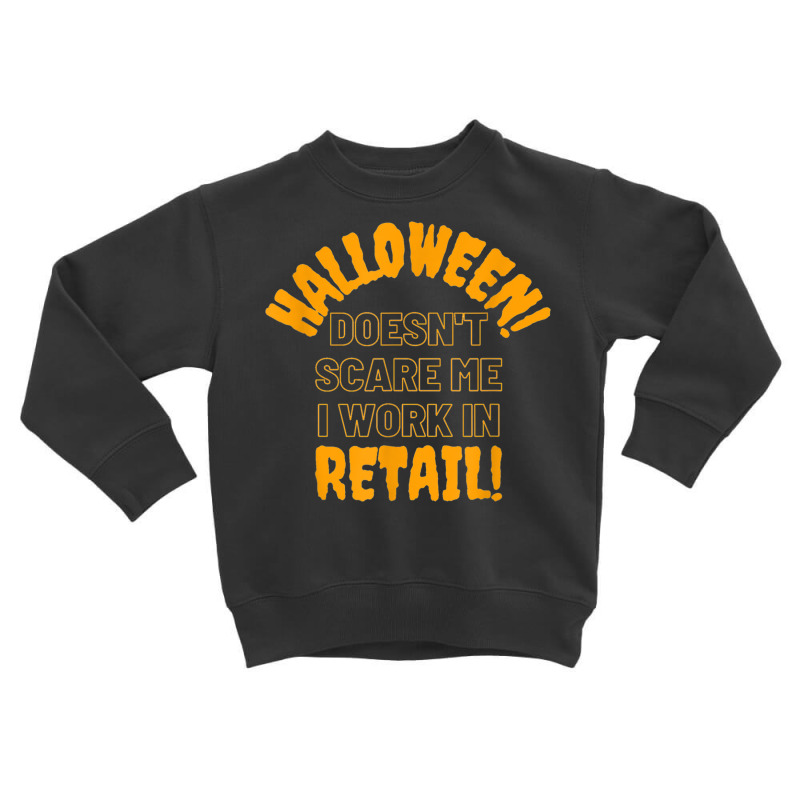 Halloween Retail Funny Work Attire T Shirt Toddler Sweatshirt by cm-arts | Artistshot