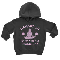 Mamast'ay Home And Eat Shakshuka Funny Food Humor Foodie Toddler Hoodie | Artistshot