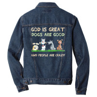 God Is Great Dogs Are Good And People Are Crazy T Shirt Men Denim Jacket | Artistshot