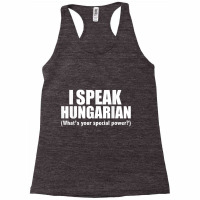 I Speak Hungarian What's Your Special Power Bilingual T Shirt Racerback Tank | Artistshot