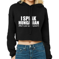 I Speak Hungarian What's Your Special Power Bilingual T Shirt Cropped Hoodie | Artistshot