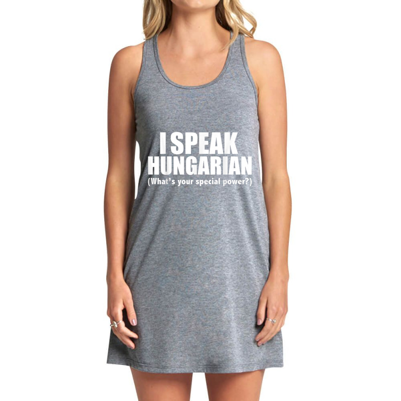 I Speak Hungarian What's Your Special Power Bilingual T Shirt Tank Dress by cm-arts | Artistshot