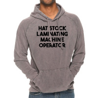 Hat Stock Laminating Machine Operator T Shirt Vintage Hoodie | Artistshot