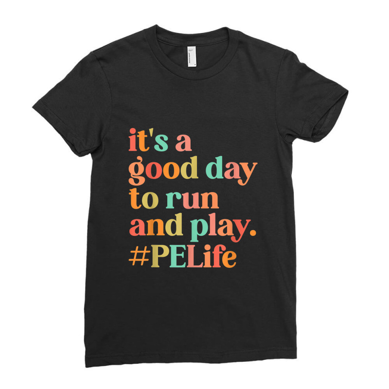 It's A Good Day To Do Run Pe Teacher Back To School Ladies Fitted T-Shirt by RandiCrystalGraber | Artistshot