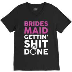 Brides Maid Getting Shit Done V-Neck Tee | Artistshot