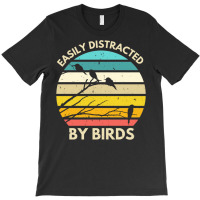 Easily Distracted By Birds T-shirt | Artistshot