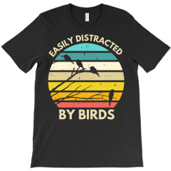 easily distracted by birds T-Shirt | Artistshot